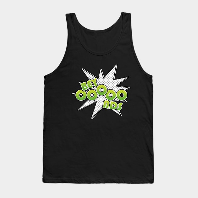 BEYOOOOONDS Tank Top by vonnon